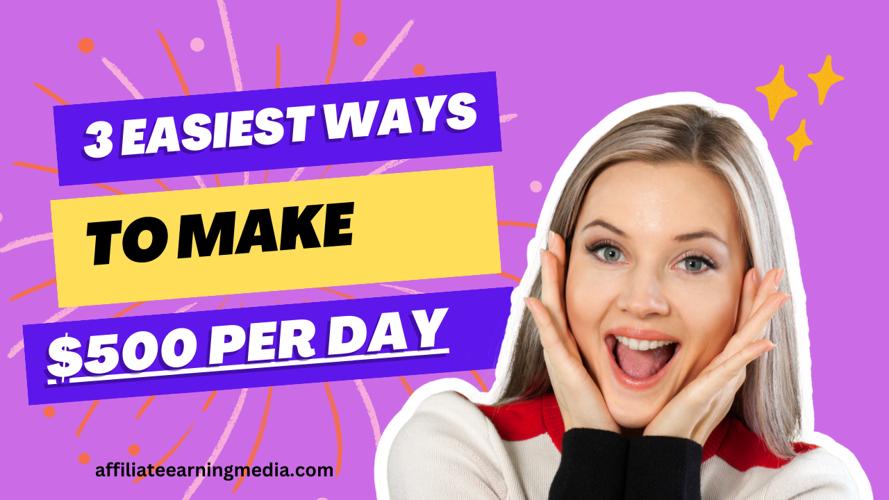 3 EASIEST Ways To Make $500 Per Day