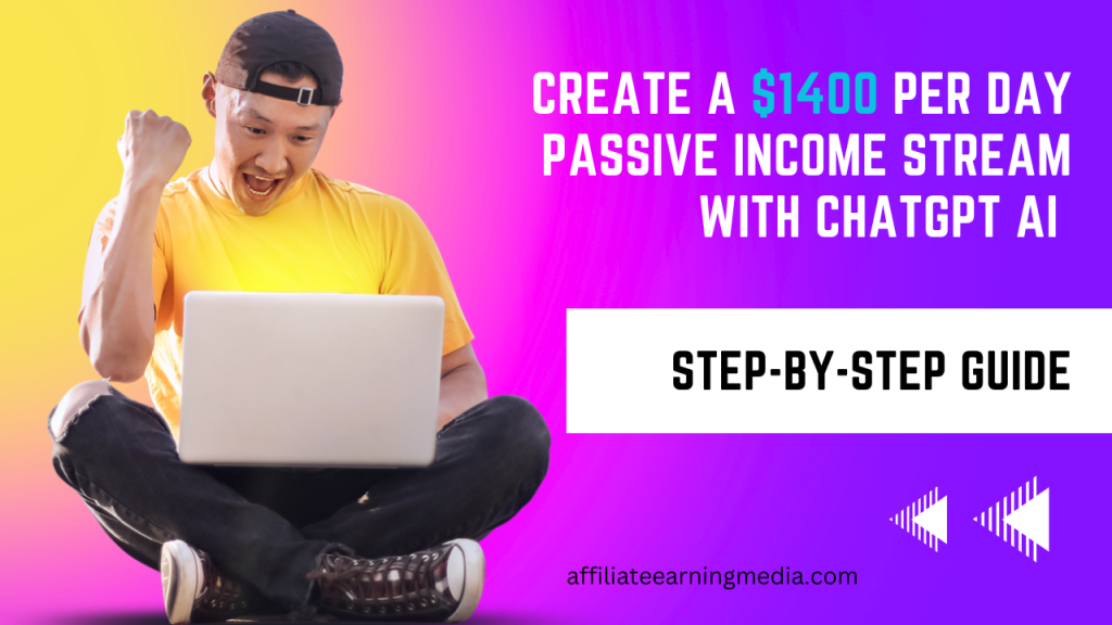 Create A $1400 Per Day Passive Income Stream With ChatGPT AI Step-By-Step Guide