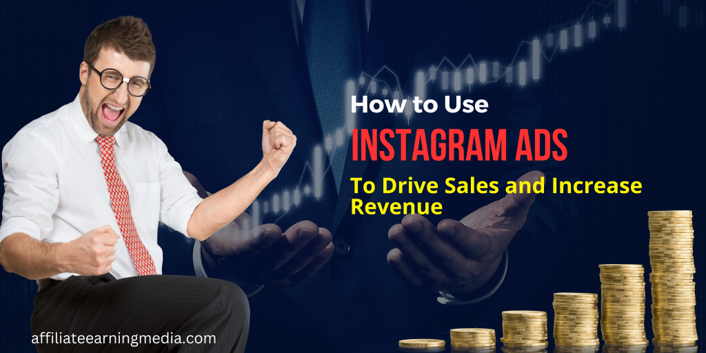 How to Use Instagram Ads to Drive Sales and Increase Revenue