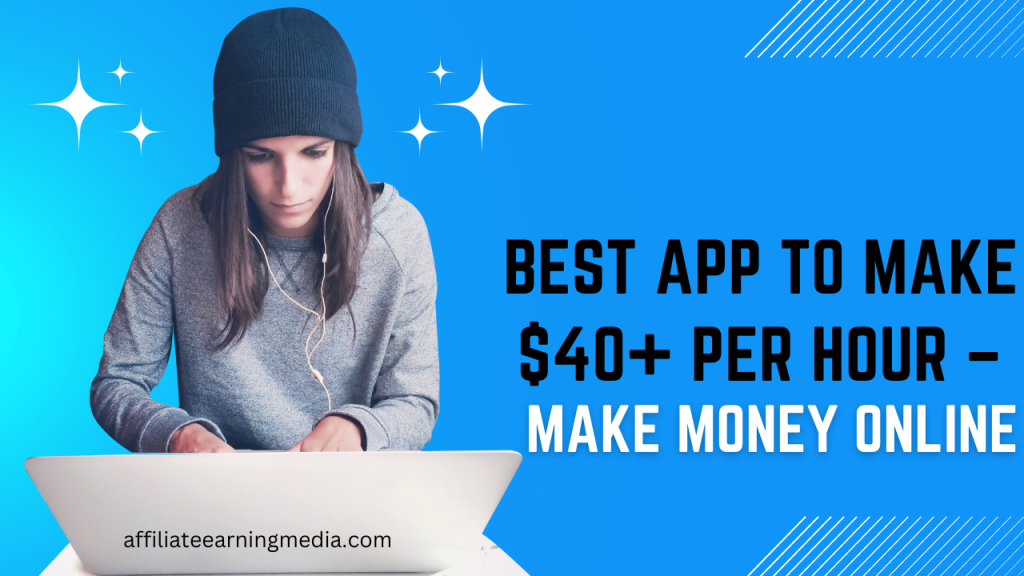 BEST APP To Make $40+ Per Hour – Make Money Online