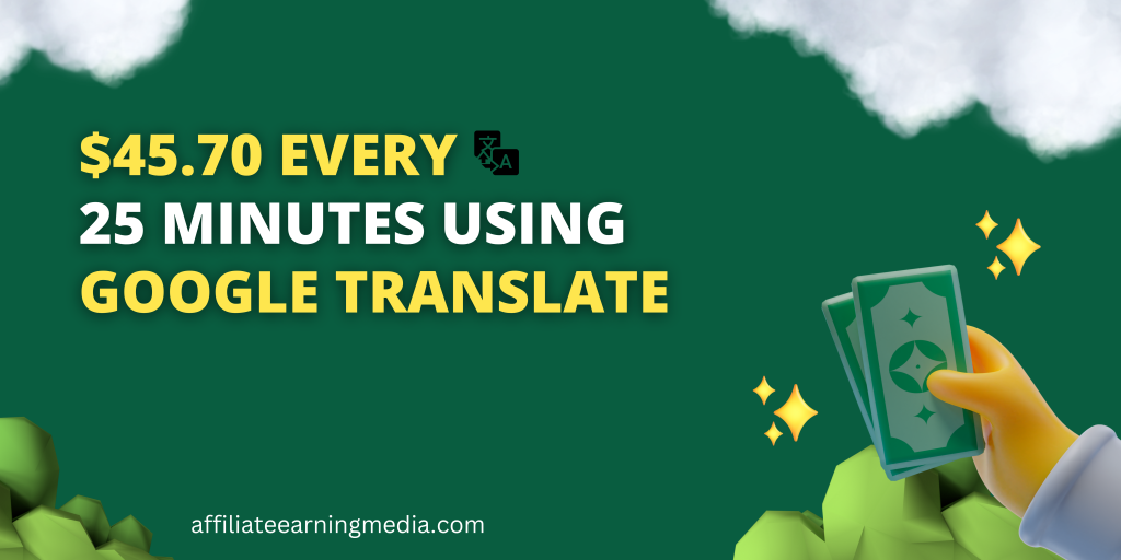 $45.70 EVERY 25 Minutes USING Google Translate
