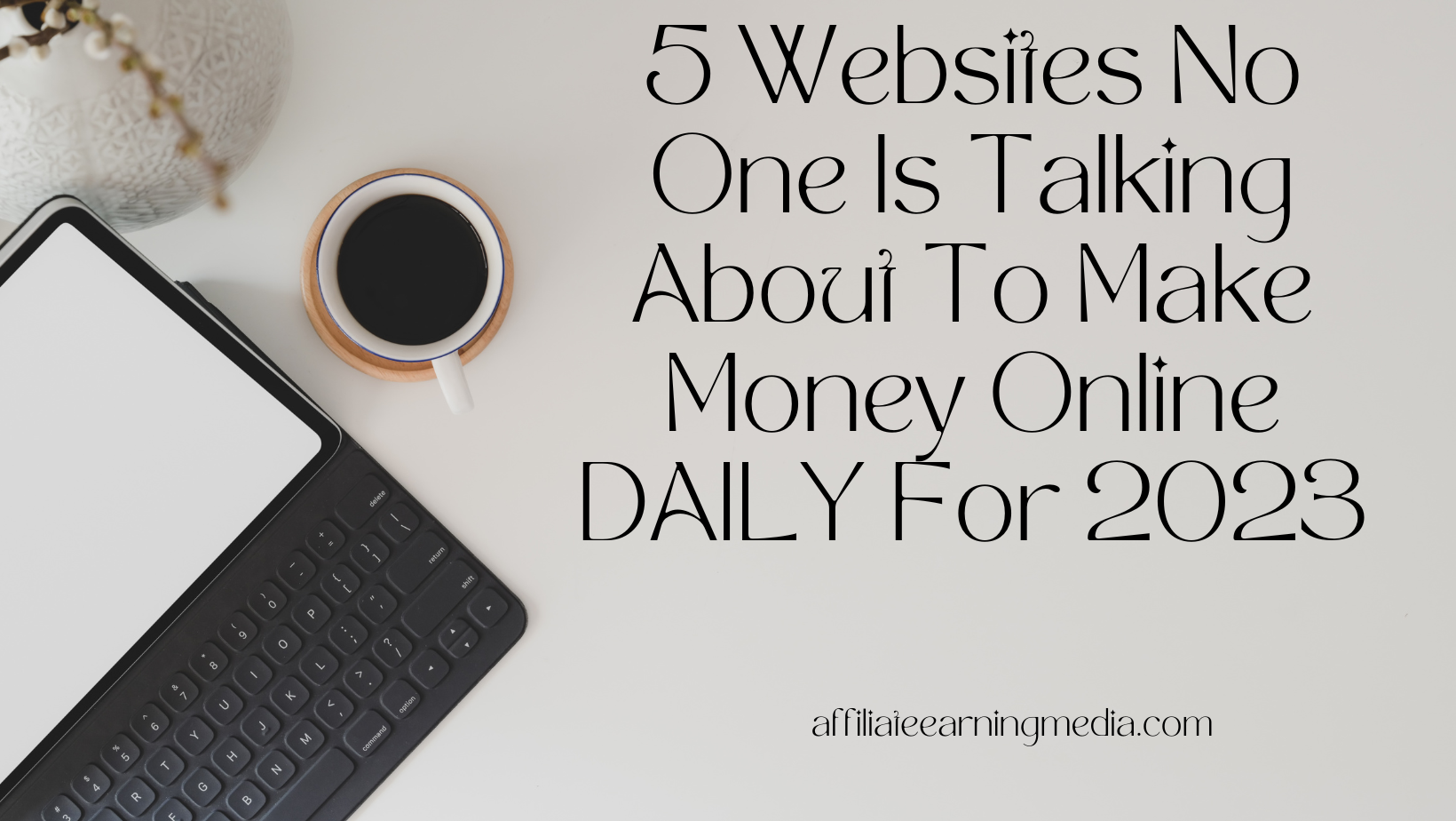 5 Websites No One Is Talking About To Make Money Online DAILY For 2023