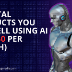 6 Digital Products You Can Sell Using AI ($29,540 Per Month)