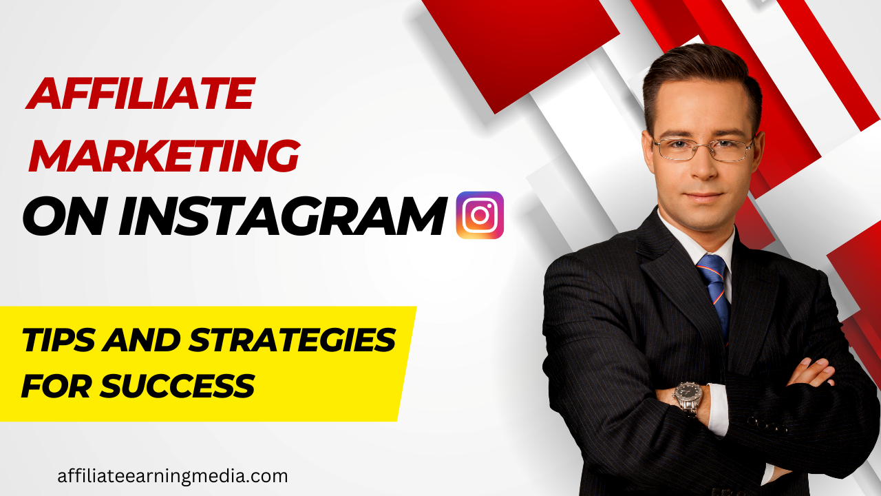 Affiliate Marketing on Instagram: Tips and Strategies for Success