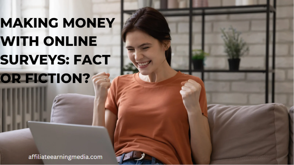 Making Money with Online Surveys: Fact or Fiction?