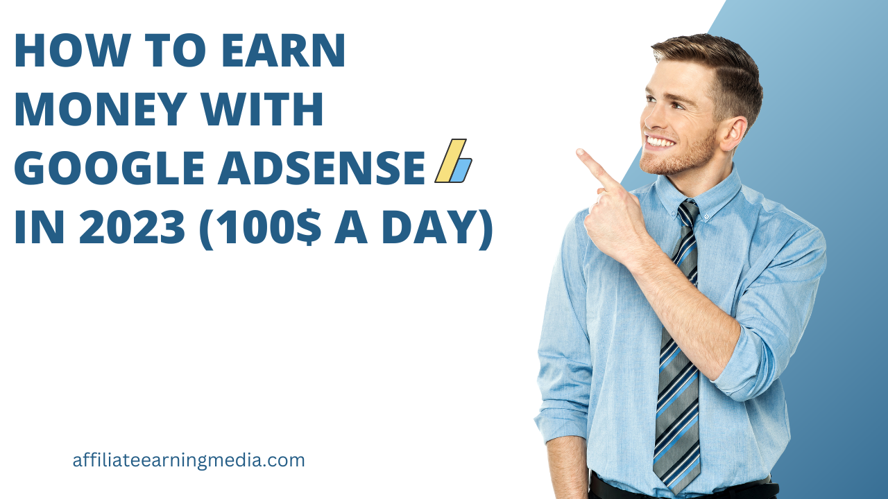 How to Earn Money with Google AdSense in 2023 (100$ a day)