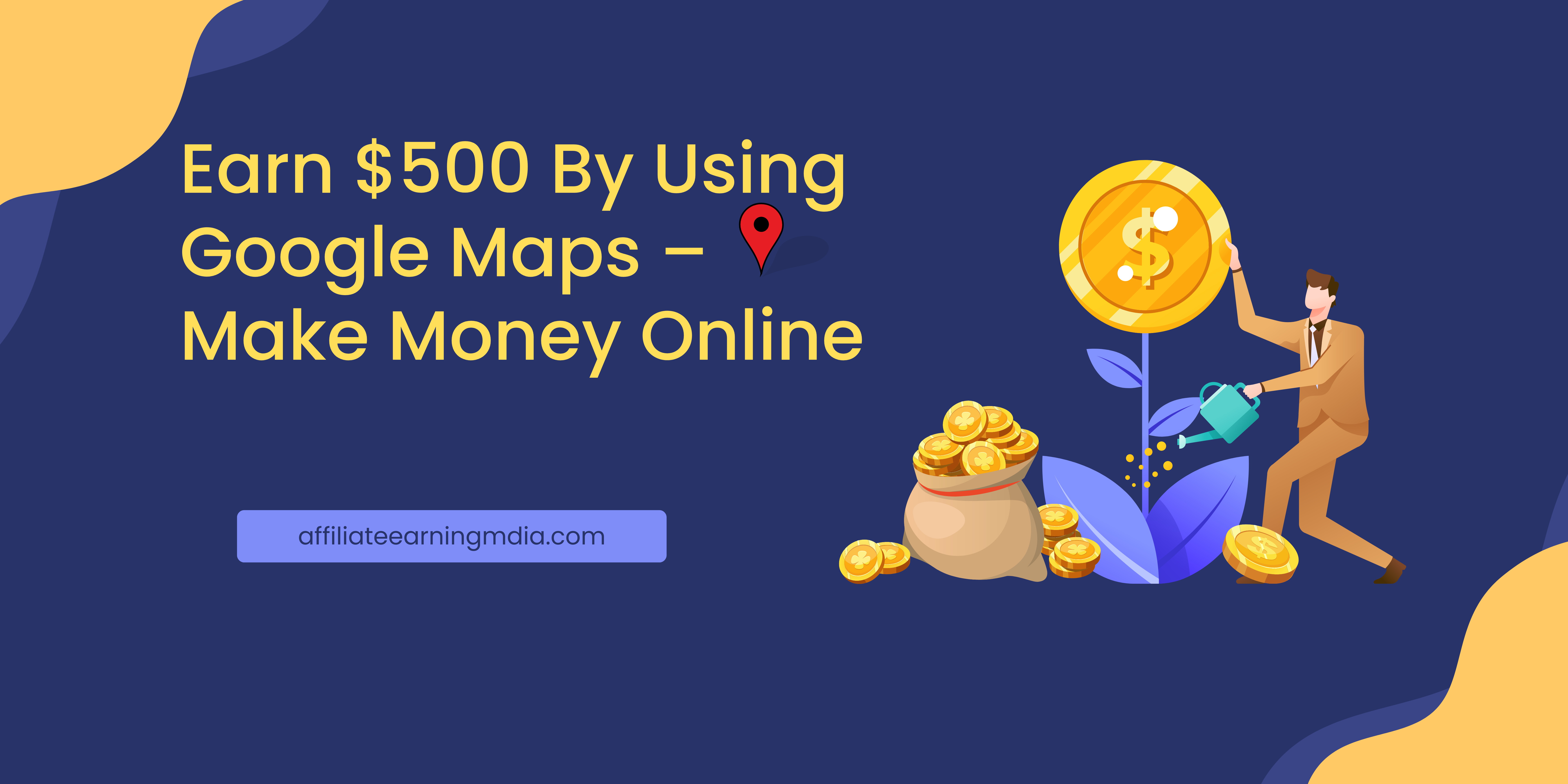 Earn $500 By Using Google Maps – Make Money Online
