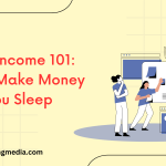 Passive Income 101: How to Make Money While You Sleep