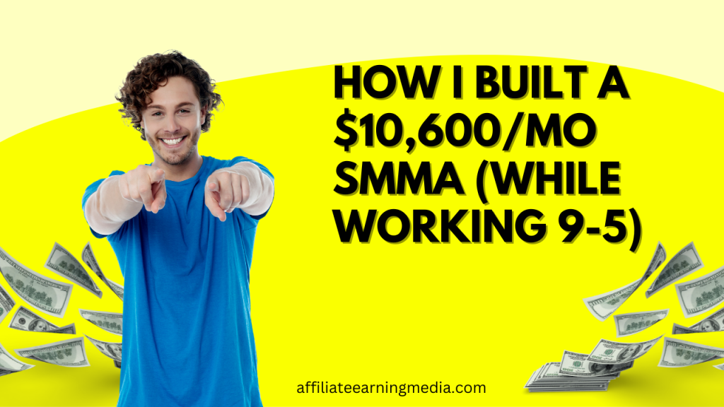 How I Built a $10,600/mo SMMA (While Working 9-5)