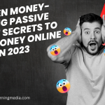 5 Hidden Money-Making Passive Income Secrets to Make Money Online in 2023