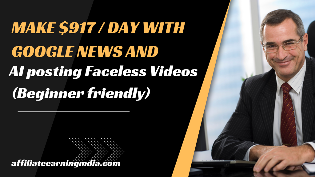 Make $917 / Day with Google News and AI posting Faceless Videos (Beginner friendly)