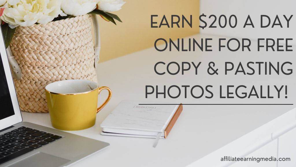 Earn $200 A DAY Online For FREE Copy & Pasting Photos Legally!