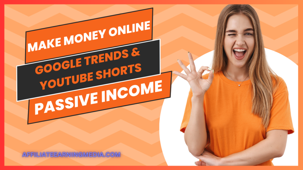 ($2,422/Day) Make Money Online with Google Trends & Youtube shorts (Passive Income 2023)