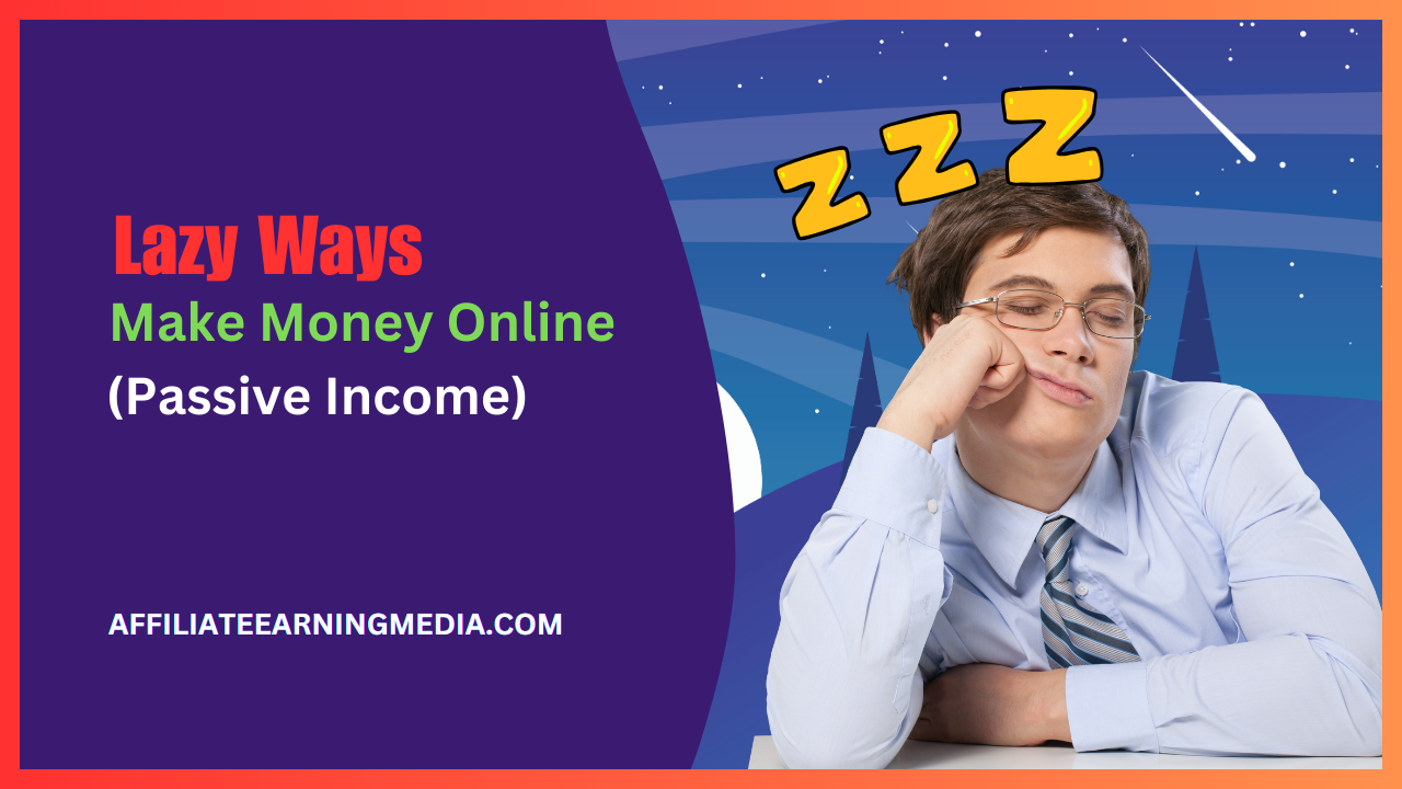 5 Lazy Ways to Make Money Online While You Sleep (Passive Income)