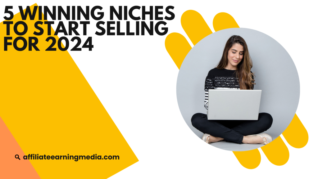 5 Winning Niches To Start Selling for 2024