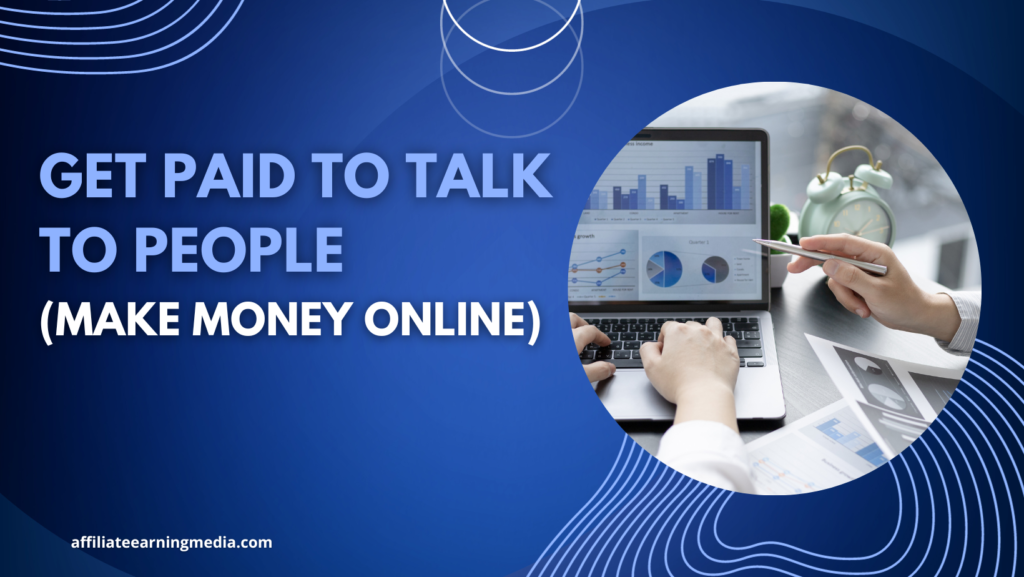Get Paid to Talk to People (Make Money Online)