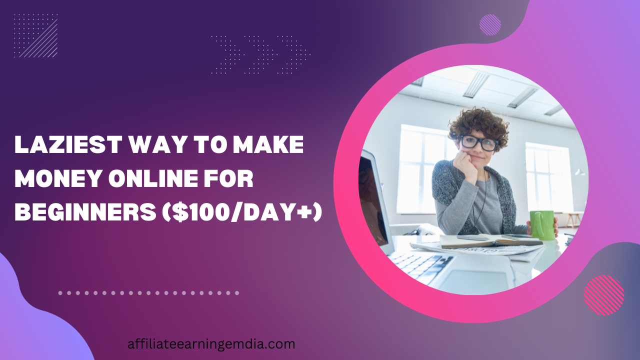 Laziest Way to Make Money Online For Beginners ($100/day+)