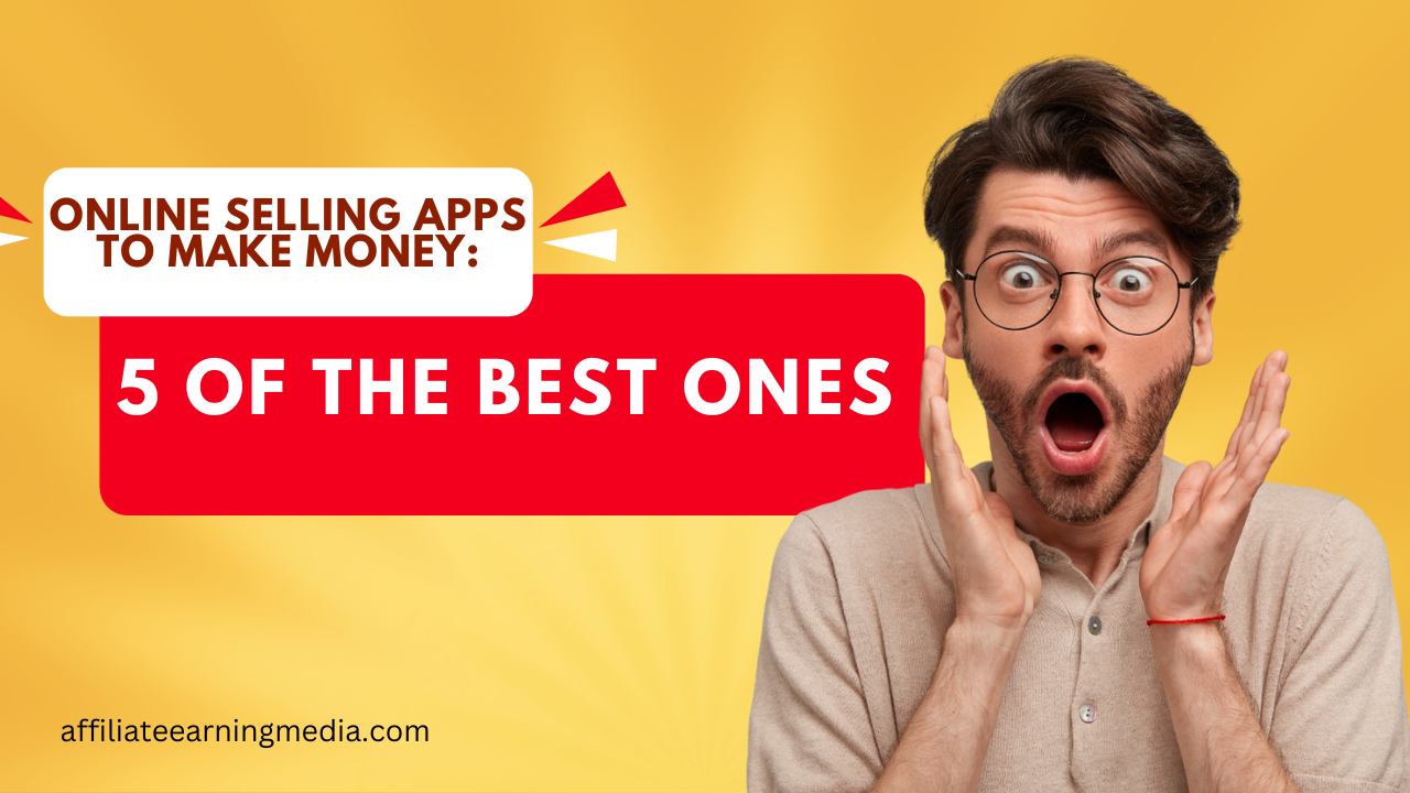 Online Selling Apps to Make Money: 5 of the Best Ones