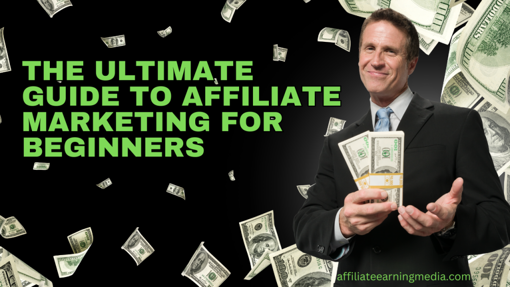 The Ultimate Guide to Affiliate Marketing for Beginners