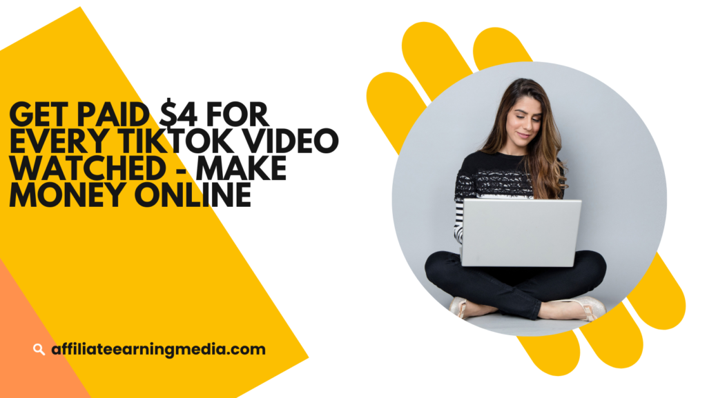 Get Paid $4 for Every TikTok Video Watched - Make Money Online