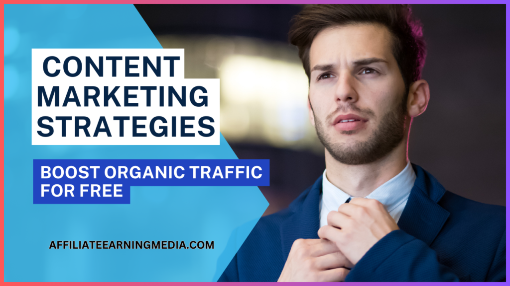 Content Marketing Strategies to Boost Organic Traffic for Free