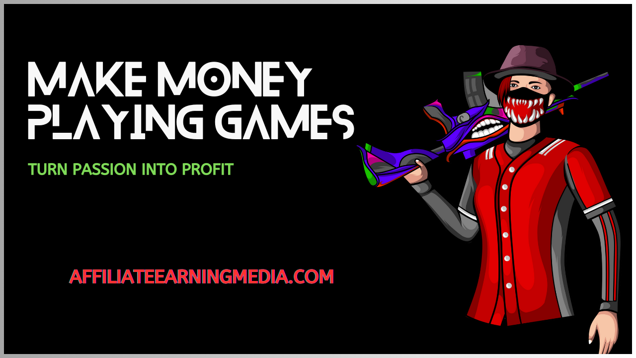 How to Make Money Playing Games – Turn Passion into Profit
