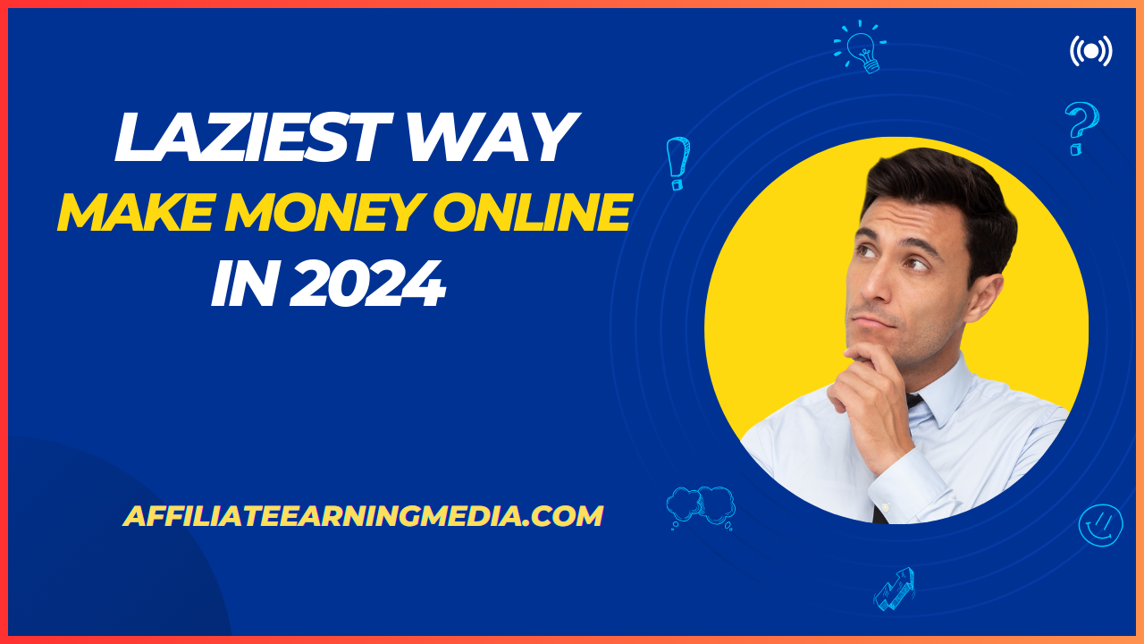 Laziest Way To Make Money Online For Beginners in 2024