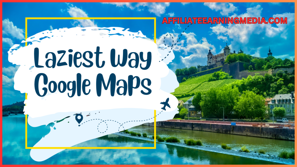 Laziest Way to Make Money Online From Google Maps