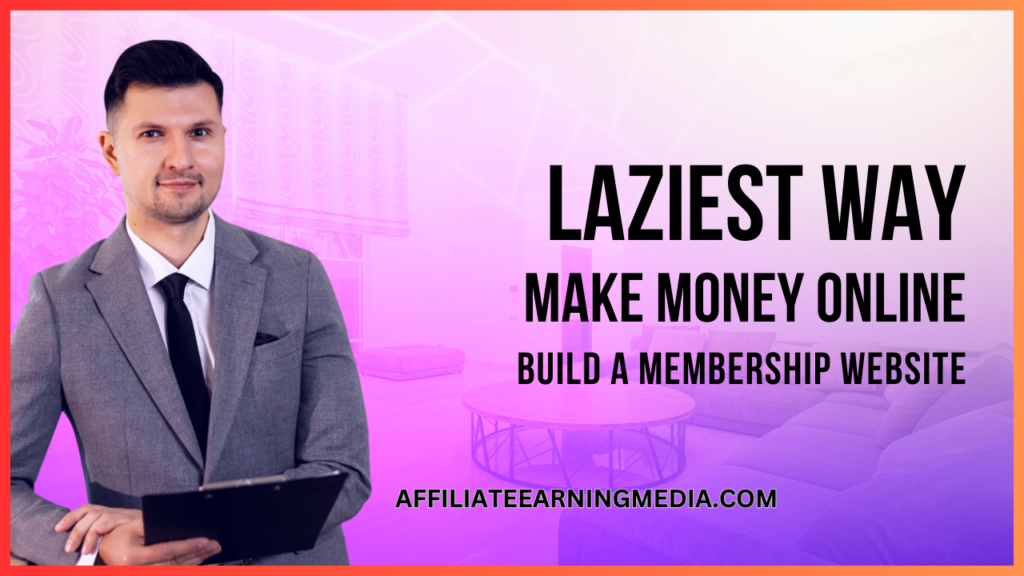 Laziest Way to Make Money Online with Build a Membership Website