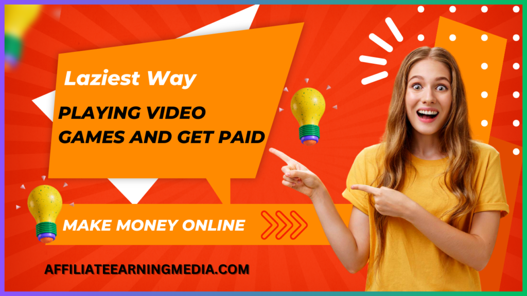 Laziest Way to Make Money Online with Playing Video Games And Get Paid