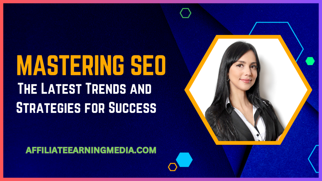 Mastering SEO in 2023: The Latest Trends and Strategies for Success