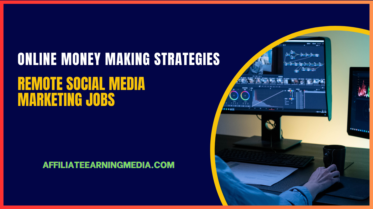 Online Money Making Strategies by Remote Social Media Marketing Jobs for 2023