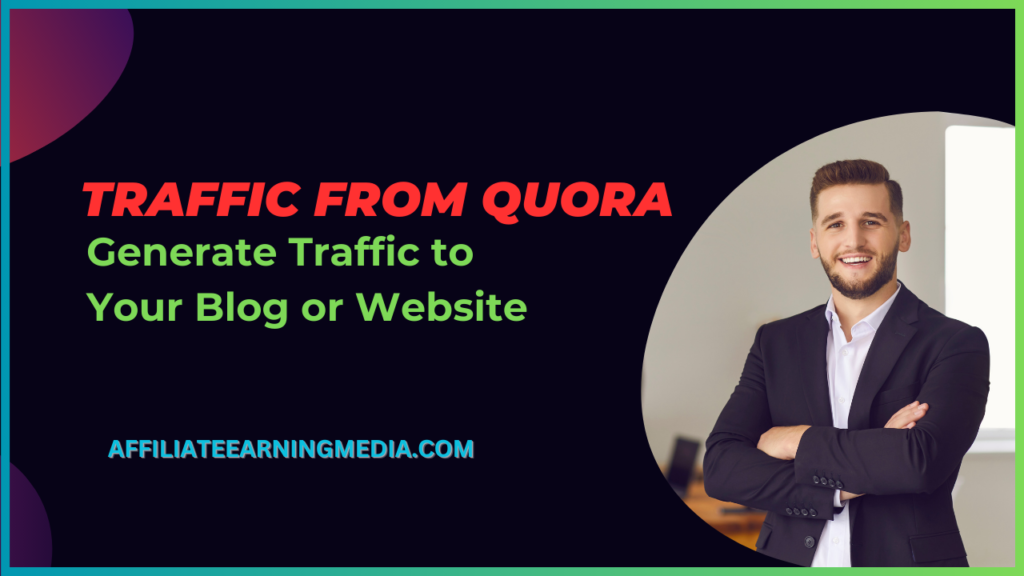 Traffic from Quora – Generate Traffic to Your Blog or Website