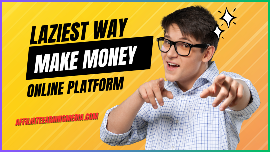 Laziest Way to Make Money From Online Platform
