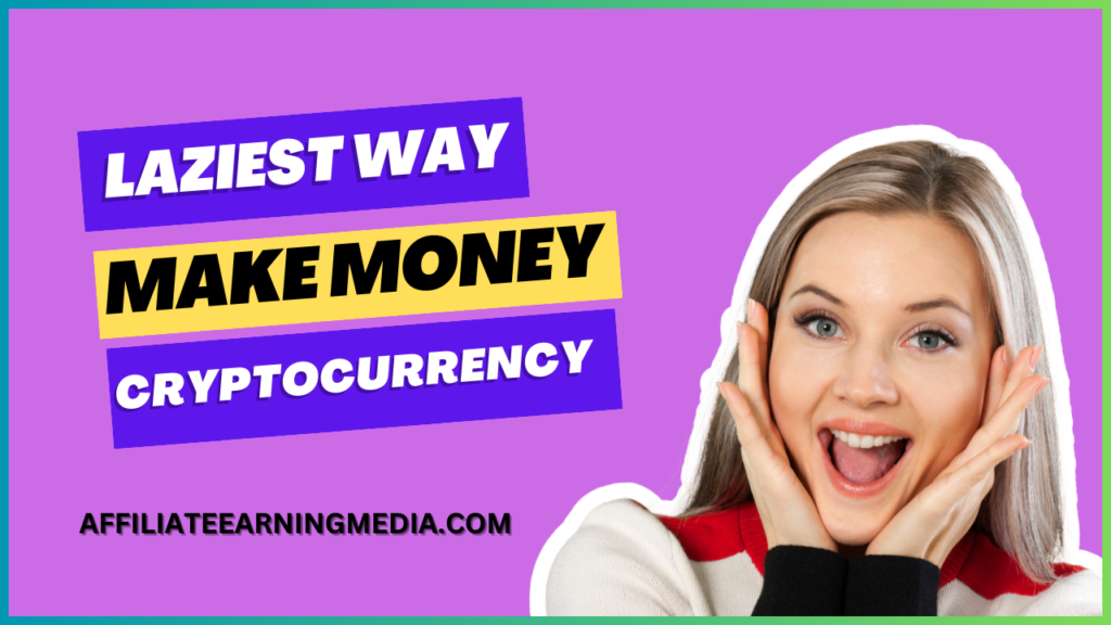 Laziest Way to Make Money from Cryptocurrency