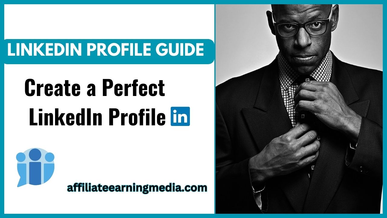 LinkedIn Profile Guide: How To Create a Perfect LinkedIn Profile