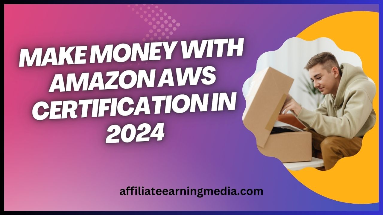 Make Money with Amazon AWS Certification in 2024