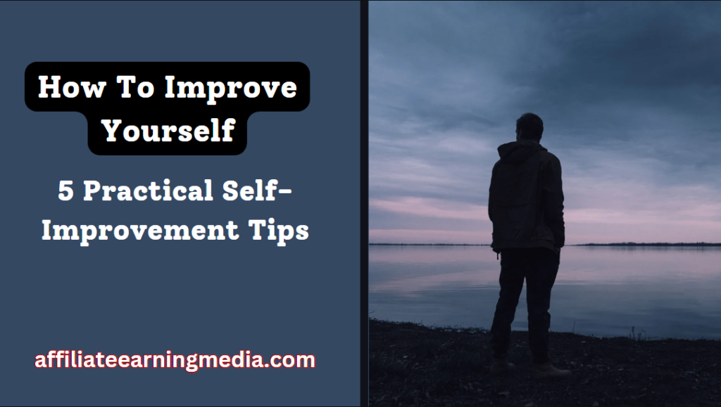 How To Improve Yourself: 5 Practical Self-Improvement Tips (2024)