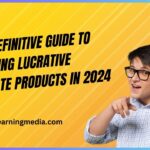 Definitive Guide to Selecting Lucrative Affiliate Products in 2024