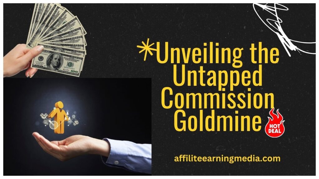 Unveiling the Untapped Commission Goldmine: A Comprehensive Review