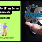 5 Important WordPress Server Requirements You Should Know