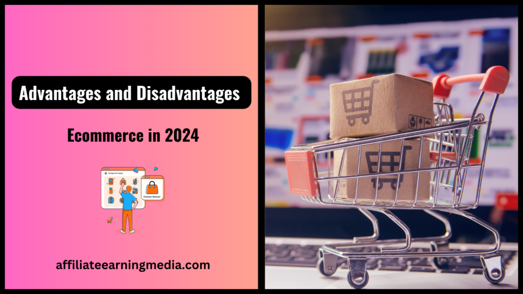 Advantages and Disadvantages of Ecommerce in 2024