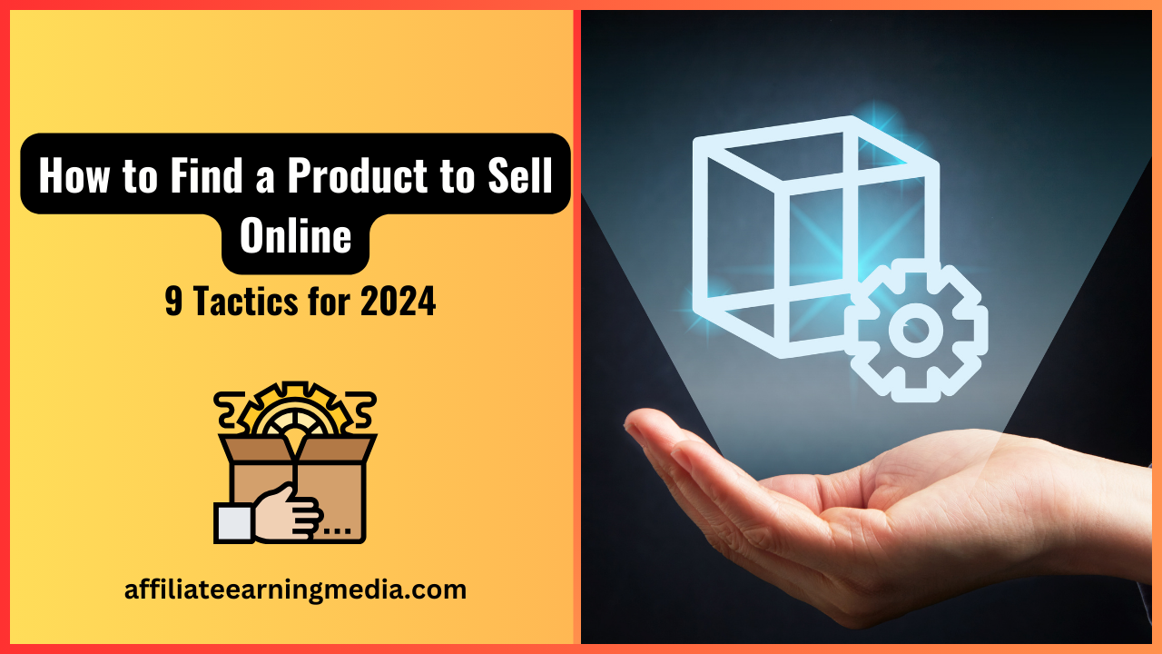 How to Find a Product to Sell Online: 9 Tactics for 2024