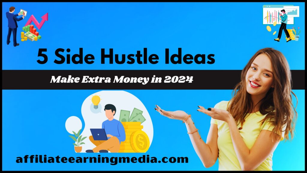 5 Side Hustle Ideas To Make Extra Money in 2024