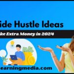 5 Side Hustle Ideas To Make Extra Money in 2024