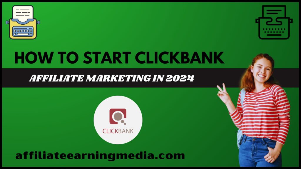HOW TO START CLICKBANK AFFILIATE MARKETING IN 2024