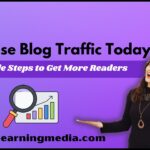 Increase Blog Traffic Today: Simple Steps to Get More Readers
