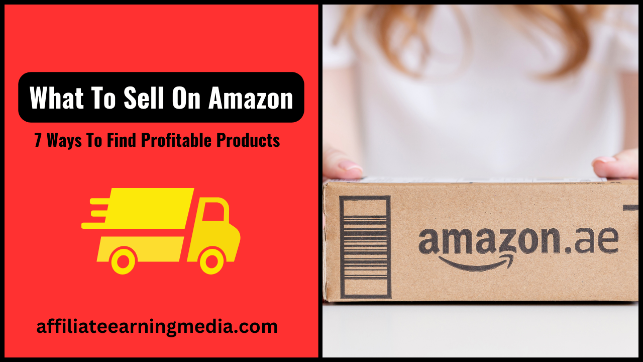What To Sell On Amazon: 7 Ways To Find Profitable Products